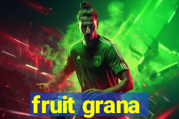 fruit grana